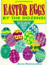 Easter Eggs by the Dozens Fun and Creative EggDecorating Projects for All Ages