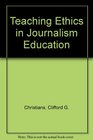 Teaching Ethics in Journalism Education