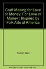 Craft Making for Love or Money For Love or Money  Inspired by Folk Arts of America