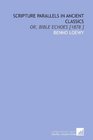 Scripture Parallels in Ancient Classics Or Bible Echoes