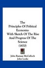 The Principles Of Political Economy With Sketch Of The Rise And Progress Of The Science