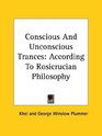 Conscious And Unconscious Trances According To Rosicrucian Philosophy
