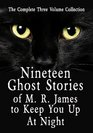 Nineteen Ghost Stories Of M. R. James To Keep You Up At Night  The Complete Three Volume Collection