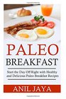 Paleo Breakfast Start The Day Off Right With Healthy And Delicious Paleo Breakfast Recipes