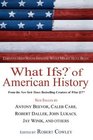 What Ifs? Of American History: Eminent Historians Imagine What Might Have Been