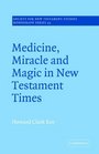 Medicine Miracle Magic New Testament