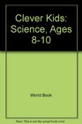 Clever Kids Science Ages 810