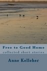 Free to Good Home collected short stories