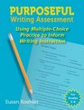 Purposeful Writing Assessment Using MultipleChoice Practice to Inform Writing Instruction