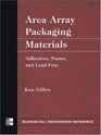 Area Array Packaging Materials Adhesives Pastes and LeadFree