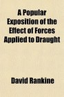 A Popular Exposition of the Effect of Forces Applied to Draught