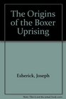 The Origins of the Boxer Uprising