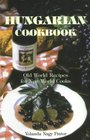 Hungarian Cookbook Old World Recipes for New World Cooks