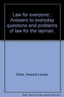 Law for everyone Answers to everyday questions and problems of law for the layman