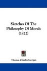 Sketches Of The Philosophy Of Morals