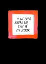 If We Ever Break Up This is My Book