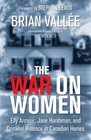 The War on Women Elly Armour Jane Hurshman and Criminal Violence in Canadian Homes