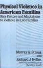 Physical Violence in American Families Risk Factors and Adaptations to Violence in 8145 Families