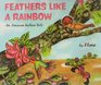 Feathers Like a Rainbow An Amazon Indian Tale