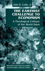 The Earthist Challenge to Economism  A Theological Critique of the World Bank