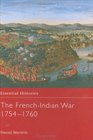The FrenchIndian War 17541760