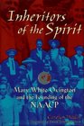 Inheritors of the Spirit Mary White Ovington and the Founding of the Naacp