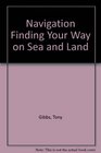 Navigation Finding your way on sea and land