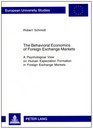 The Behavioral Economics of Foreign Exchange Markets A Psychological View on Human Expectation Formation in Foreign Exchange Markets
