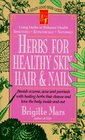 Herbs for Healthy Skin Hair  Nails Banish Eczema Acne and Psoriasis With Healing Herbs That Cleanse and Tone to Body Inside and Out