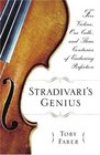 Stradivari's Genius  Five Violins One Cello and Three Centuries of Enduring Perfection