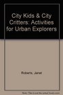 City Kids  City Critters Activities for Urban Explorers