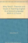 Why Tesol Theories and Issues in Teaching English As a Second Language With K12 Focus