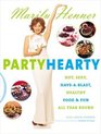 Party Hearty : Hot, Sexy, Have-a-Blast Food  Fun All Year Round