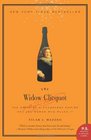 The Widow Clicquot The Story of a Champagne Empire and the Woman Who Ruled It
