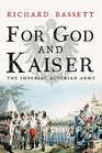 For God and Kaiser The Imperial Austrian Army 16191918