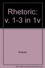 The Rhetoric of Aristotle With a Commentary  Volumes I II and III