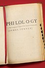 Philology The Forgotten Origins of the Modern Humanities