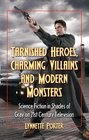 Tarnished Heroes Charming Villains and Modern Monsters Science Fiction in Shades of Gray on 21st Century Television