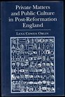 Private Matters and Public Culture in PostReformation England