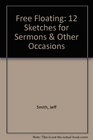 Free Floating 12 Sketches for Sermons  Other Occasions