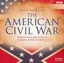 The American Civil War: Extracts from BBC Radio's America: Empire of Liberty (BBC Radio 4 History)