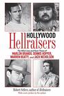 Hollywood Hellraisers The Wild Lives and Fast Times of Marlon Brando Dennis Hopper Warren Beatty and Jack Nicholson