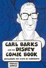 Carl Barks And the Disney Comic Book Unmasking the Myth of Modernity