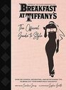 Breakfast at Tiffany's The Official Guide to Style Over 100 Fashion Decorating and Entertaining Tips to Bring Out Your Inner Holly Golightly