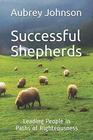 Successful Shepherds Leading People in Paths of Righteousness