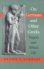 On Germans and Other Greeks Tragedy and Ethical Life