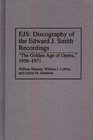 EJS Discography of the Edward J Smith Recordings The Golden Age of Opera 19561971