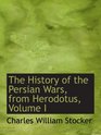 The History of the Persian Wars from Herodotus Volume I
