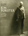 E M Forster and his world With 122 illustrations