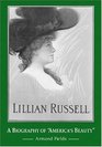 Lillian Russell A Biography of America's Beauty
